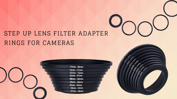 New Product Announcement: Step Up Lens Filter Adapter Rings for Cameras